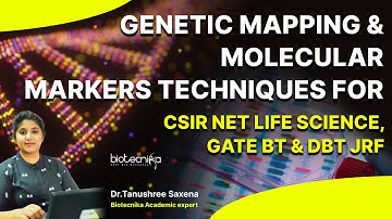 Genetic Mapping & Molecular Markers Techniques For CSIR NET Life Science, GATE BT & DBT JRF