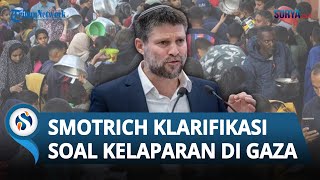 Dikecam soal Ucapannya Terkait Kelaparan di Gaza,  Menteri Israel Panik Langsung Klarifikasi