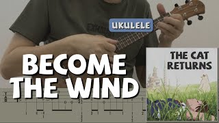 Become the Wind / The Cat Returns (Ukulele) [TAB]
