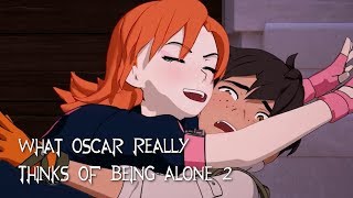 What Oscar REALLY Thinks of Being Alone 2 (RWBY Thoughts)