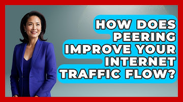 How Does Peering Improve Your Internet Traffic Flow? - Internet Infrastructure Explained