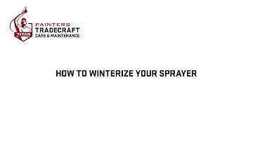 How To Winterize Your Sprayer | Painters Tradecraft Care & Maintenance