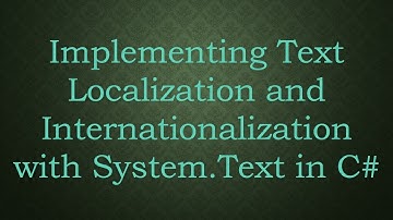 Implementing Text Localization and Internationalization with System.Text in C#