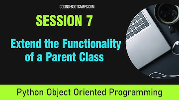Intro to Python OOP Course: Session 7-  Extend the Functionality of a Parent Class