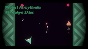 Project Arrhythmia [#13] Tokyo Skies