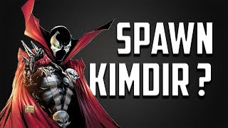 Spawn Ki̇mdi̇r ?