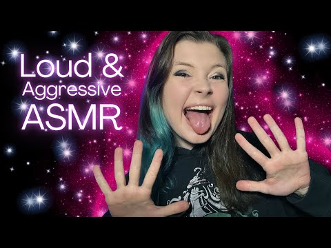 ASMR Loud and Aggressive Triggers
