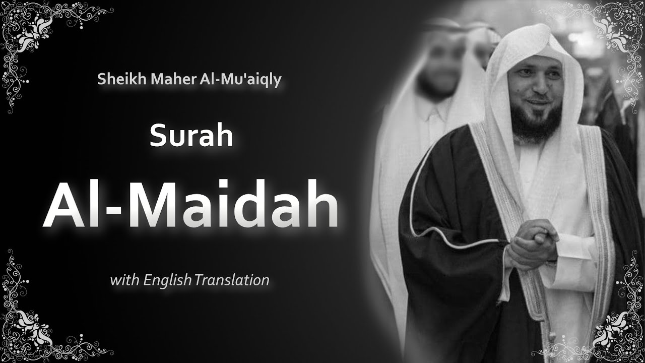 Al Maidah | سورة ٱلمائدة‎ |  Sheikh Maher al Muaqly | English Translation | الشيخ ماهر المعيقلي