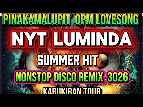 PINAKAMALUPIT OPM LOVESONG | NYT LUMINDA | NONSTOP DISCO REMIX 2026 | SUMMER HIT