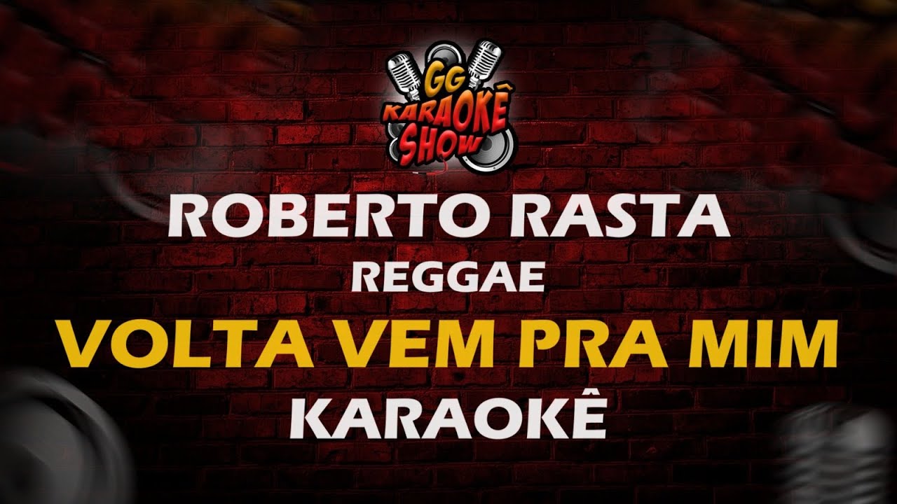 Volta Vem Pra Mim (Reggae) - Karaokê/ Roberto Rasta