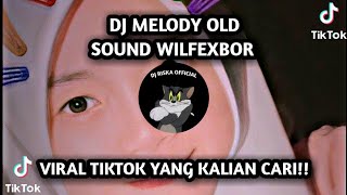 DJ MENGKANE || DJ MELODY OLD SOUND WILFEXBOR   || VIRAL TIKTOK 2022