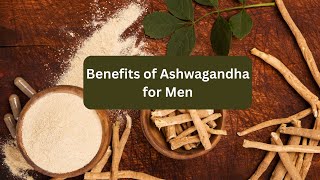 7 Astounding Benefits of Ashwagandha for Men