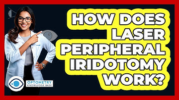 How Does Laser Peripheral Iridotomy Work?