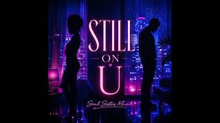 Still on U – Soul Sistas Music | 90s R&B 