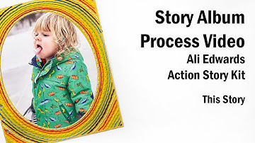 Scrapbook Story Album Process | Ali Edwards | ACTION Story Kit