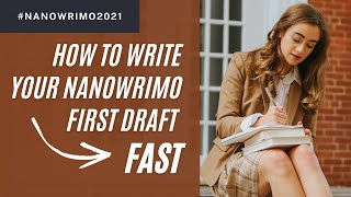 How to write a FAST first draft for NaNoWriMo... without rushing or cutting corners