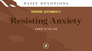 Resisting Anxiety – Daily Devotional