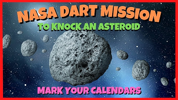 NASA DART Mission: First Attempt to Knock an Asteroid off Its Path