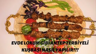 EVDE LOKUM GİBİ ANTEP TERBİYELİ KUŞBAŞI KEBABI NASIL YAPILIR???