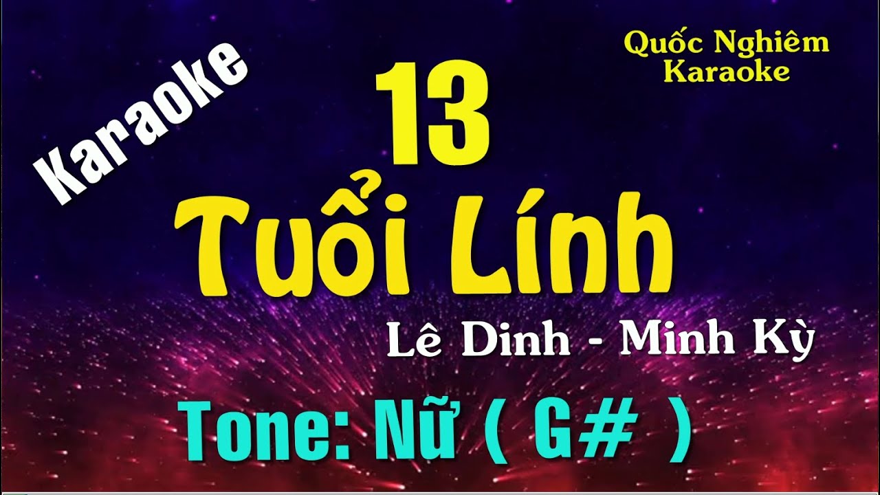 Karaoke - 13 TUỔI LÍNH - Tone: Nữ ( G# ) st: Lê Dinh - Minh Kỳ