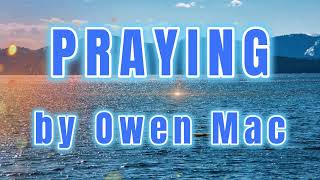 Praying by Owen Mac A song to honor praying mothers and women