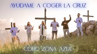 Miniatura del video "Coro Zona Azul - Ayúdame a coger La Cruz"