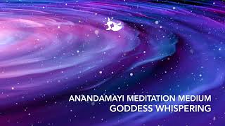 Anandamayi Meditation Medium - Goddess Whsipering