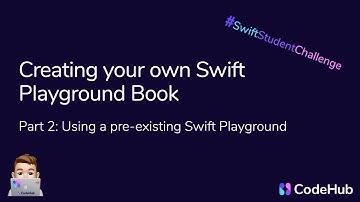 The Code Hub: #SwiftStudentChallenge: How to Build a PlaygroundBook, Part 2