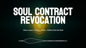 Soul Contract Revocation Frequency Track – 1 Hour Loop | 4.44Hz + 144Hz + 528Hz | Exit the Grid