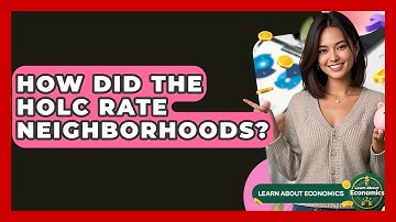 How Did The HOLC Rate Neighborhoods? - Learn About Economics
