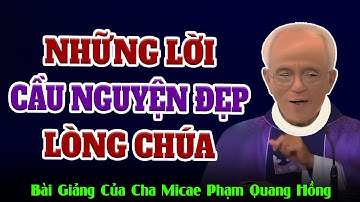 Những Cách Cầu Nguyện Đẹp Lòng Chúa Nhất - Bài giảng sâu sắc của Cha Micae Phạm Quang Hồng