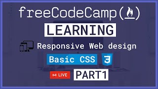 🔴 LIVE Learning Basic CSS Responsive Web Design - FreeCodeCamp PART 1