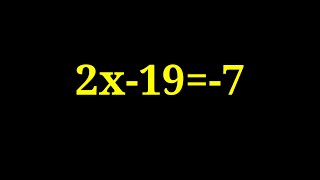 Find the value of x in the following equation 2x-19=-7