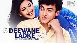 Is Deewane Ladke Ko - Lofi Mix |Aamir Khan, Sonali Bendre | Alka Yagnik | Bollywood Hindi Lofi Song