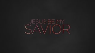 Paul Baloche - Jesus Be My Savior (Official Lyric Video) chords
