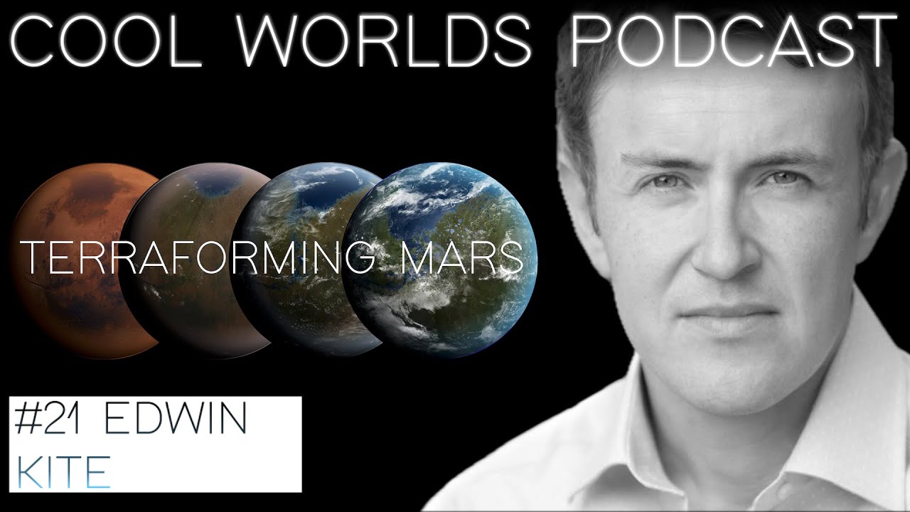 #21 Edwin Kite - Early Mars, Terraforming/Settling Mars