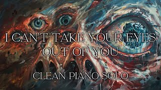 Dark Classical Academia - Dark Piano - I CAN'T TAKE YOUR EYES OUT OF YOU Clean Piano Solo