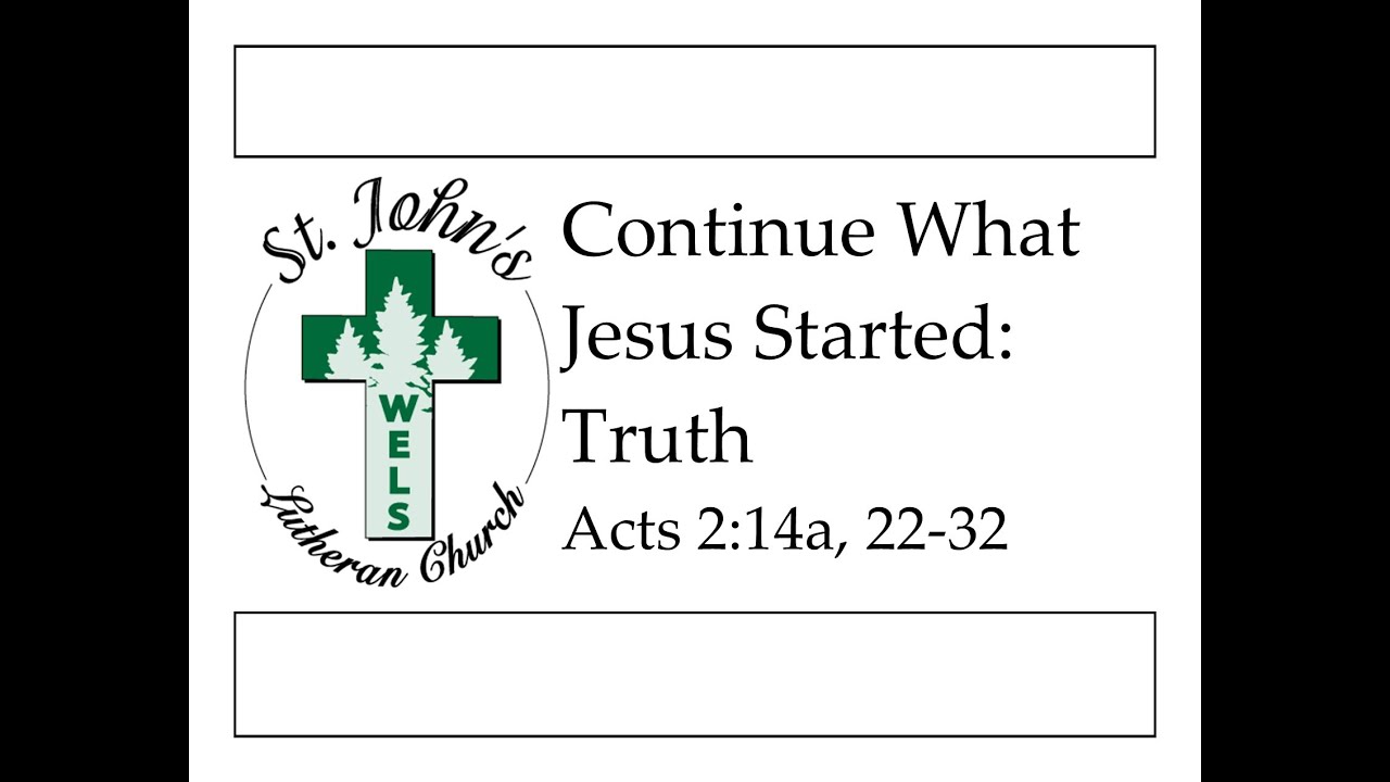 Continue What Jesus Started Truth Acts 2 14a 22 32 Sermon YouTube continue-what-jesus-started-truth-acts-2-14a-22-32-sermon-youtube