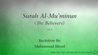 Surah Al Mu'minun The Believers 023 Muhammad Jibreel Quran Audio