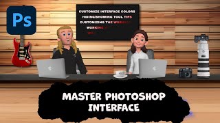 A Beginners Guide | Customize Photoshops Interface In 10 Easy Lessons