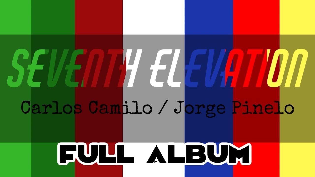 Carlos Camilo feat. Jorge Pinelo- Seventh Elevation (Full Album)
