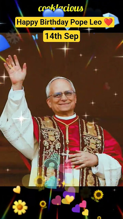 Happy Birthday Pope Leo XIV / Pope Leo XIV Birthday /70th Birthday wishes for Pope Leo XIV #birthday