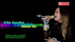 Semua Tau - Erika Syaulina