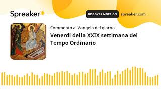 Venerdì della XXIX settimana del Tempo Ordinario