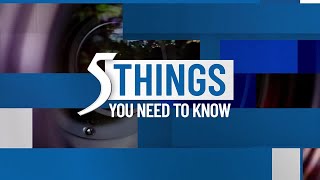 Tuesday, Jan. 7, 2025: 5 things you need to know