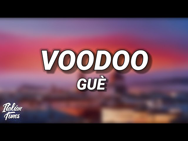 Gue - Voodoo (Testo/Lyrics)