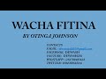 Wacha Fitina - Otinga Johnson