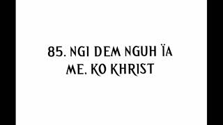 Download Lagu LB No.85 - Ngi dem nguh ïa Me, ko Khrist MP3 Download Lagu LB No.85 - Ngi dem nguh ïa Me, ko Khrist MP3