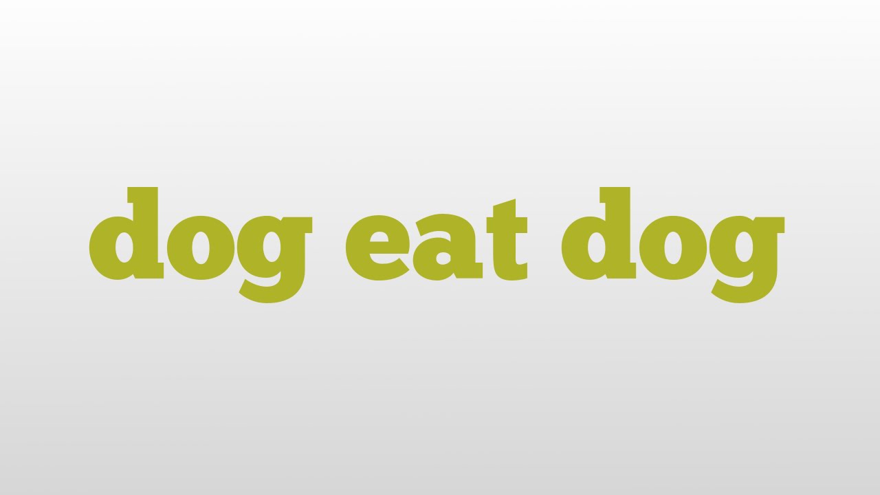 dog eat dog meaning and pronunciation YouTube