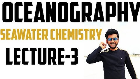 Oceanography lecture-3, seawater chemistry, major constituents, nutrients and gases. csir net l
